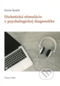 Kniha: Dichotická stimulácia v psychologickej diagnostike (Marián Špajdel). Trnavská univerzita - Filozofická fakulta, 2020 Kniha: Dichotická stimulácia v psychologickej diagnostike (Marián Špajdel). Trnavská univerzita - Filozofická fakulta, 2020