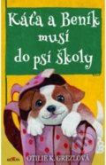 Kniha: Káťa a Beník musí do psí školy (Otilie K. Grezlová). Alpress, 2020 Kniha: Káťa a Beník musí do psí školy (Otilie K. Grezlová). Alpress, 2020