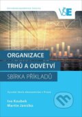 Kniha: Organizace trhů a odvětví (Ivo Koubek). Oeconomica, 2016 Kniha: Organizace trhů a odvětví (Ivo Koubek). Oeconomica, 2016