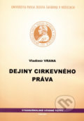 Kniha: Dejiny cirkevného práva (Vladimír Vrana). Univerzita Pavla Jozefa Šafárika v Košiciach, 2020 Kniha: Dejiny cirkevného práva (Vladimír Vrana). Univerzita Pavla Jozefa Šafárika v Košiciach, 2020
