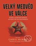 Kniha: Velký medvěd ve válce (Chris McNab). Česká citadela, 2020 Kniha: Velký medvěd ve válce (Chris McNab). Česká citadela, 2020