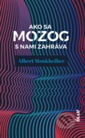 E-kniha: Ako sa mozog s nami zahráva (Albert Moukheiber), 2021 E-kniha: Ako sa mozog s nami zahráva (Albert Moukheiber), 2021