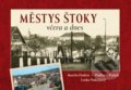 Kniha: Městys Štoky včera a dnes (Lenka Vodičková, Vladimír Prošek a Martin Findeis). Tváře, 2020 Kniha: Městys Štoky včera a dnes (Lenka Vodičková, Vladimír Prošek a Martin Findeis). Tváře, 2020