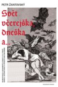 Kniha: Svět včerejška, dneška a… (Petr Žantovský). Beskydy, 2020 Kniha: Svět včerejška, dneška a… (Petr Žantovský). Beskydy, 2020