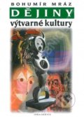 Kniha: Dějiny výtvarné kultury 4 (Bohumír Mráz). Idea servis, 2020 Kniha: Dějiny výtvarné kultury 4 (Bohumír Mráz). Idea servis, 2020
