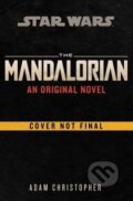 Kniha: Mandalorian Original Novel (Star Wars) (Adam Christopher). Cornerstone, 2021 Kniha: Mandalorian Original Novel (Star Wars) (Adam Christopher). Cornerstone, 2021