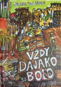 Kniha: Vždy dajako bolo (Jolana Takáčová). OZ Krásny Spiš, 2020 Kniha: Vždy dajako bolo (Jolana Takáčová). OZ Krásny Spiš, 2020