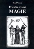 Kniha: Příručka vysoké magie (Josef Veselý). Vodnář, 2020 Kniha: Příručka vysoké magie (Josef Veselý). Vodnář, 2020