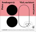 Audiokniha: Věci, na které nastal čas (Petra Soukupová). OneHotBook, 2020 Audiokniha: Věci, na které nastal čas (Petra Soukupová). OneHotBook, 2020