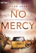 Kniha: No Mercy - Diese Fahrt überlebst du nicht (Taylor Adams). Heyne, 2020 Kniha: No Mercy - Diese Fahrt überlebst du nicht (Taylor Adams). Heyne, 2020