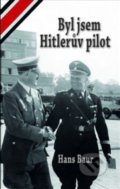 Kniha: Byl jsem Hitlerův pilot (Hans Baur). Carius, 2020 Kniha: Byl jsem Hitlerův pilot (Hans Baur). Carius, 2020