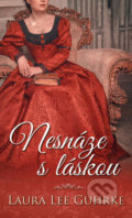 Kniha: Nesnáze s láskou (Laura Lee Guhrke). Baronet, 2021 Kniha: Nesnáze s láskou (Laura Lee Guhrke). Baronet, 2021