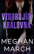 Kniha: Vzdorující královna (Meghan March). Baronet, 2021 Kniha: Vzdorující královna (Meghan March). Baronet, 2021