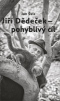 Kniha: Jiří Dědeček Pohyblivý cíl (Jan Šulc). Galén, 2021 Kniha: Jiří Dědeček Pohyblivý cíl (Jan Šulc). Galén, 2021