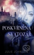 Kniha: Poskvrněná svatozář (Julie Johnson). Baronet, 2021 Kniha: Poskvrněná svatozář (Julie Johnson). Baronet, 2021