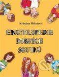 Kniha: Encyklopedie dobrých skutků (Kristýna Plíhalová). Cesta, 2021 Kniha: Encyklopedie dobrých skutků (Kristýna Plíhalová). Cesta, 2021
