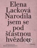 Kniha: Narodila jsem se pod šťastnou hvězdou (Elena Lacková a Milena Hübschmannová), 2020 Kniha: Narodila jsem se pod šťastnou hvězdou (Elena Lacková a Milena Hübschmannová), 2020