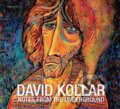 Hudobné CD: David Kollar: Notes from the Underground (Hevhetia). Hevhetia, 2017 Hudobné CD: David Kollar: Notes from the Underground (Hevhetia). Hevhetia, 2017