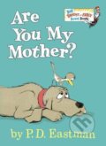 Kniha: Are You My Mother? (P.D. Eastman). Random House, 2015 Kniha: Are You My Mother? (P.D. Eastman). Random House, 2015