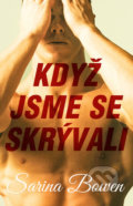 Kniha: Když jsme se skrývali (Sarina Bowen). Baronet, 2021 Kniha: Když jsme se skrývali (Sarina Bowen). Baronet, 2021