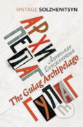 Kniha: The Gulag Archipelago (Alexandr Solženicyn). Vintage, 2018 Kniha: The Gulag Archipelago (Alexandr Solženicyn). Vintage, 2018