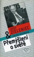 Kniha: Přemýšlení o světě (Josef Zieleniec a Libuše Koubská). Paseka, 1998 Kniha: Přemýšlení o světě (Josef Zieleniec a Libuše Koubská). Paseka, 1998