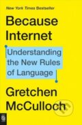 Kniha: Because Internet (Gretchen McCulloch). Penguin Books, 2020 Kniha: Because Internet (Gretchen McCulloch). Penguin Books, 2020