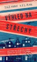 Kniha: Výhled na střechy (Suzanne Kelman). Moba, 2021 Kniha: Výhled na střechy (Suzanne Kelman). Moba, 2021
