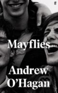 Kniha: Mayflies (Andrew O'Hagan). Faber and Faber, 2020 Kniha: Mayflies (Andrew O'Hagan). Faber and Faber, 2020