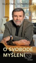 Kniha: O svobodě myšlení (Vlastimil Vondruška). Moba, 2021 Kniha: O svobodě myšlení (Vlastimil Vondruška). Moba, 2021