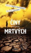Kniha: Činy mrtvých (Kerstin Signe Danielsson a Roman Voosen). Moba, 2021 Kniha: Činy mrtvých (Kerstin Signe Danielsson a Roman Voosen). Moba, 2021