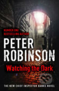 Kniha: Watching the Dark (Peter Robinson). Hodder and Stoughton, 2012 Kniha: Watching the Dark (Peter Robinson). Hodder and Stoughton, 2012