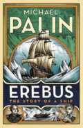 Kniha: Erebus: The Story of a Ship (Michael Palin). Cornerstone, 2018 Kniha: Erebus: The Story of a Ship (Michael Palin). Cornerstone, 2018