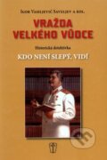 Kniha: Vražda velkého vůdce (Igor Savelev). Naše vojsko CZ, 2010 Kniha: Vražda velkého vůdce (Igor Savelev). Naše vojsko CZ, 2010