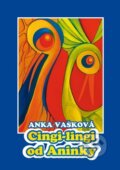 Kniha: Cingi-lingi od Aninky (Anka Vašková). Vydavateľstvo Michala Vaška, 2010 Kniha: Cingi-lingi od Aninky (Anka Vašková). Vydavateľstvo Michala Vaška, 2010