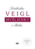 Kniha: Myšlienky v Bohu (Svetloslav Veigl). Vydavateľstvo Michala Vaška, 2010 Kniha: Myšlienky v Bohu (Svetloslav Veigl). Vydavateľstvo Michala Vaška, 2010