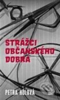 Kniha: Strážci občanského dobra (Petra Hůlová). Torst, 2010 Kniha: Strážci občanského dobra (Petra Hůlová). Torst, 2010