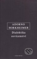 Dialektika osvícenství - Theodore W. Adorno, Max Horkheimer, OIKOYMENH, 2009