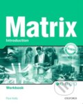 Kniha: New Matrix - Introduction - Workbook (Kathy Gude). Oxford University Press, 2009 Kniha: New Matrix - Introduction - Workbook (Kathy Gude). Oxford University Press, 2009