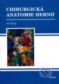 Kniha: Chirurgická anatomie hernií (Jiří Šedý). Triton, 2007 Kniha: Chirurgická anatomie hernií (Jiří Šedý). Triton, 2007