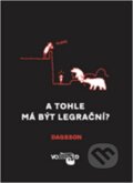 Kniha: A tohle má být legrační? (Hugleikur Dagsson). Volvox Globator, 2010 Kniha: A tohle má být legrační? (Hugleikur Dagsson). Volvox Globator, 2010