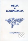 Kniha: Médiá a globalizácia (Andrej Školkay). Andrej Školkay, 2009 Kniha: Médiá a globalizácia (Andrej Školkay). Andrej Školkay, 2009