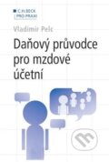 Kniha: Daňový průvodce pro mzdové účetní (Vladimír Pelc). C. H. Beck, 2010 Kniha: Daňový průvodce pro mzdové účetní (Vladimír Pelc). C. H. Beck, 2010