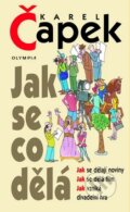 Kniha: Jak se co dělá (Karel Čapek). Olympia, 2010 Kniha: Jak se co dělá (Karel Čapek). Olympia, 2010
