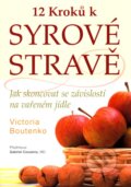 Kniha: 12 kroků k syrové stravě (Victoria Boutenko). Pragma, 2010 Kniha: 12 kroků k syrové stravě (Victoria Boutenko). Pragma, 2010