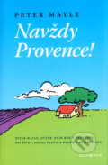 Kniha: Navždy Provence! (Peter Mayle). Olympia, 2010 Kniha: Navždy Provence! (Peter Mayle). Olympia, 2010