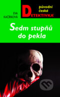 Kniha: Sedm stupňů do pekla (Eva Kačírková). Moba, 2010 Kniha: Sedm stupňů do pekla (Eva Kačírková). Moba, 2010