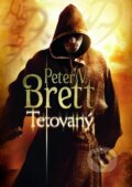 Kniha: Tetovaný (Peter V. Brett). Triton, 2010 Kniha: Tetovaný (Peter V. Brett). Triton, 2010