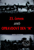 Kniha: 23. červen aneb Opravdový den "M" (Mark Solonin). Naše vojsko CZ, 2010 Kniha: 23. červen aneb Opravdový den "M" (Mark Solonin). Naše vojsko CZ, 2010
