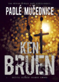 Kniha: Padlé mučednice (Ken Bruen). BB/art, 2010 Kniha: Padlé mučednice (Ken Bruen). BB/art, 2010